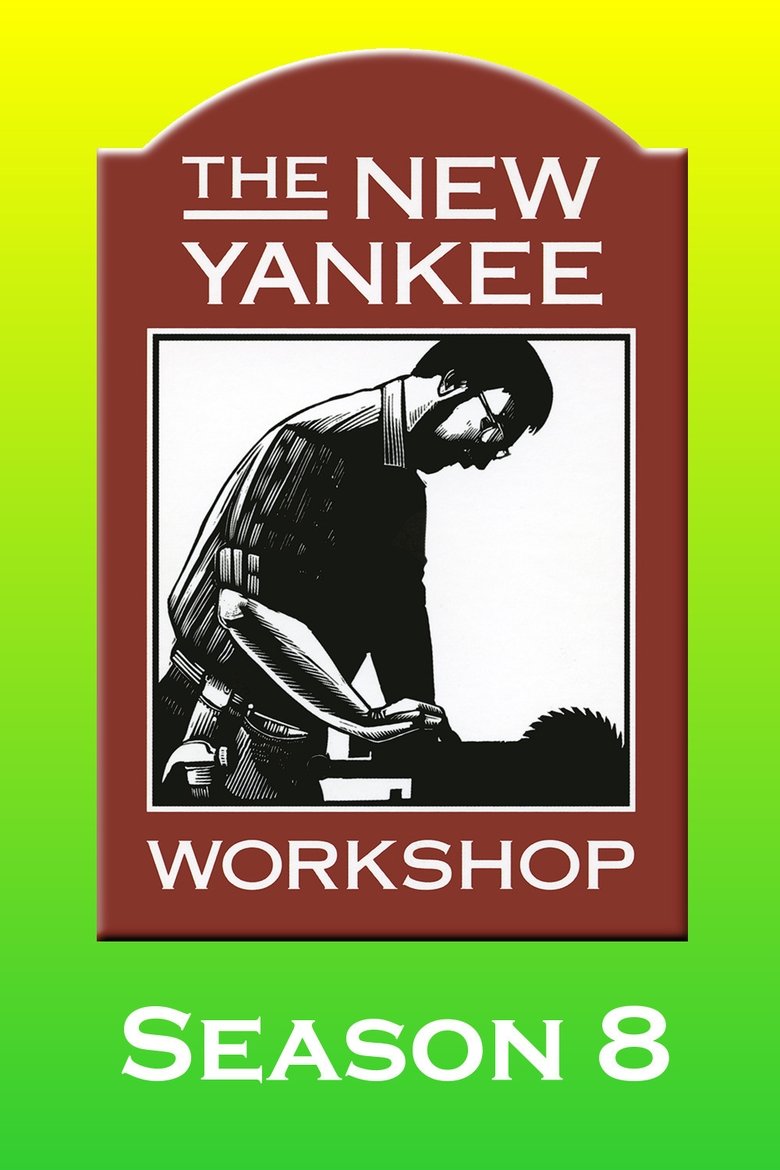 Episodes in The New Yankee Workshop - Season 8 - Season 8 Poster of Episodes in The New Yankee Workshop - Season 8 - Season 8