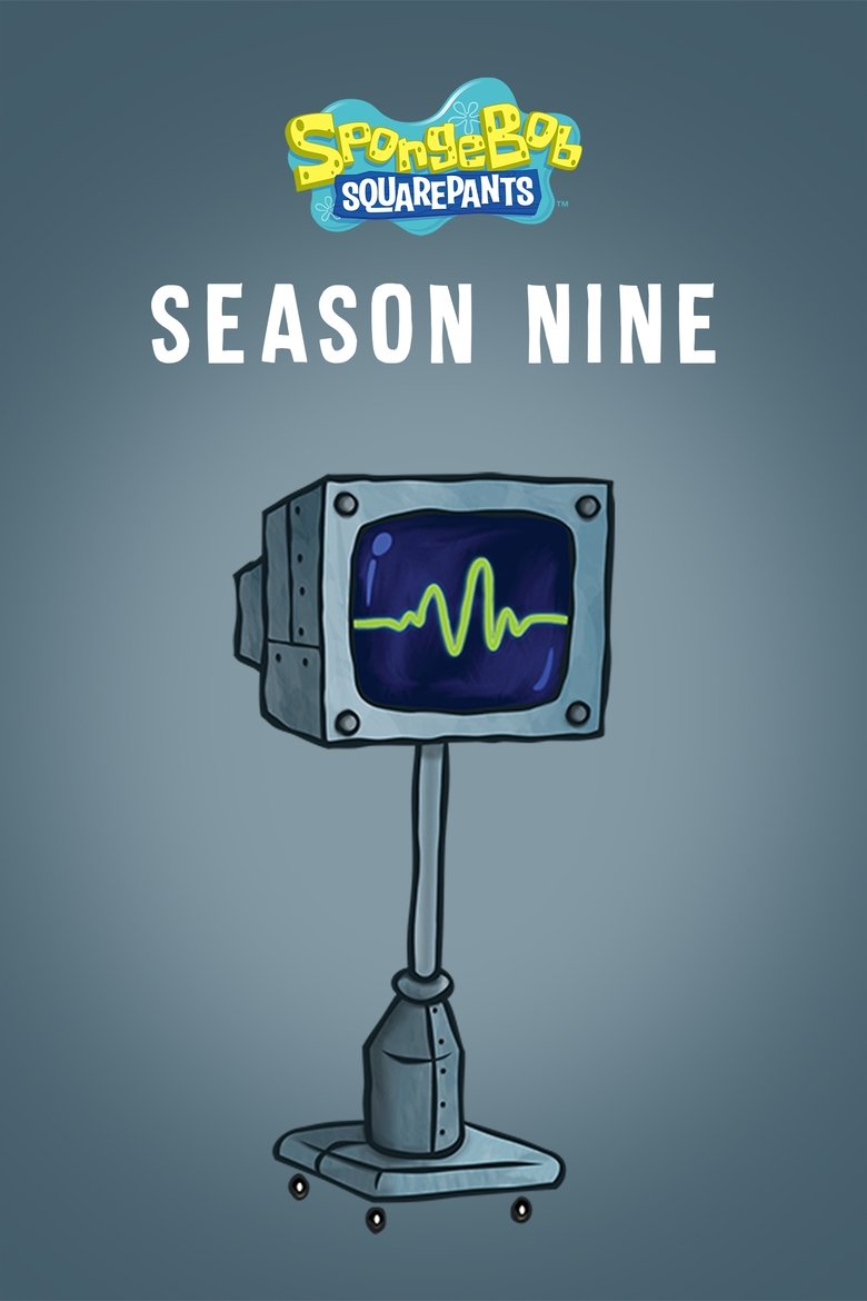 Episodes in SpongeBob SquarePants - Season 9 - Season 9 Poster of Episodes in SpongeBob SquarePants - Season 9 - Season 9