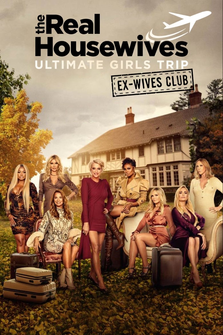 Episodes in The Real Housewives Ultimate Girls Trip - Ex-Wives Club - Ex-Wives Club Poster of Episodes in The Real Housewives Ultimate Girls Trip - Ex-Wives Club - Ex-Wives Club