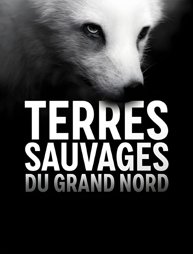Terres sauvages du Grand Nord Poster of Terres sauvages du Grand Nord