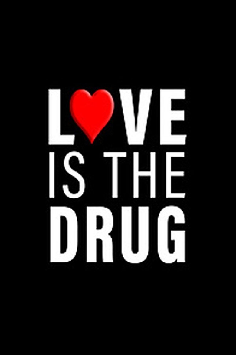 Love Is The Drug Poster of Love Is The Drug
