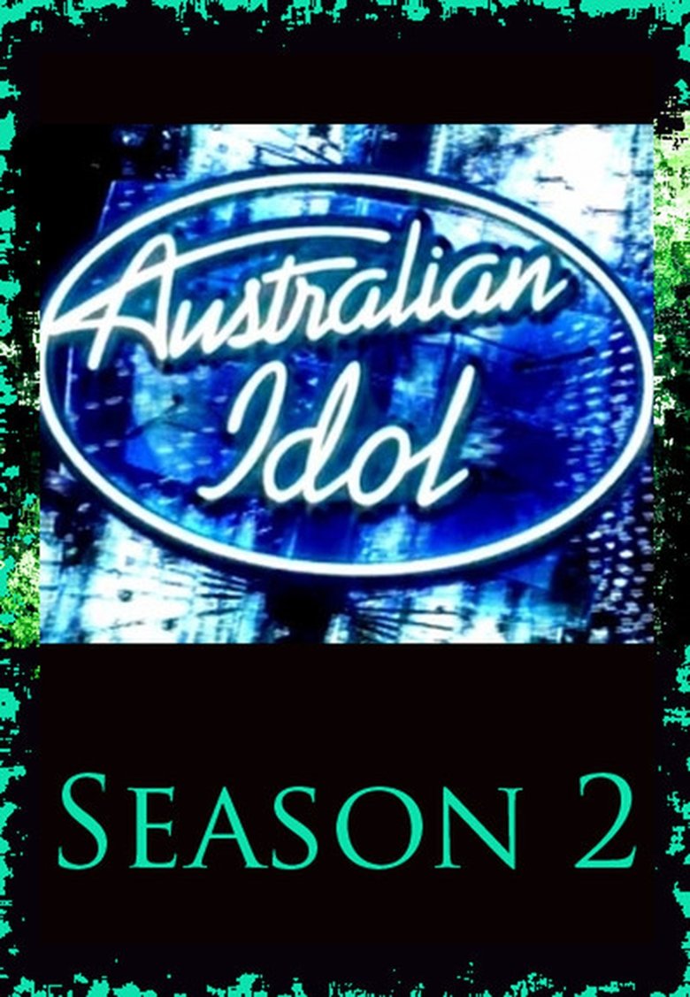 Episodes in Australian Idol - Season 2 - Season 2 Poster of Episodes in Australian Idol - Season 2 - Season 2