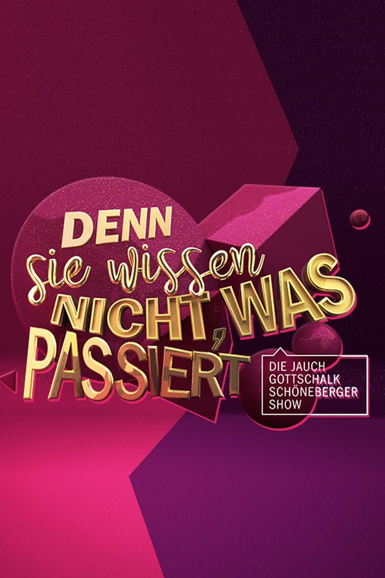 Denn sie wissen nicht, was passiert - Die Jauch-Gottschalk-Schöneberger-Show Poster of Denn sie wissen nicht, was passiert - Die Jauch-Gottschalk-Schöneberger-Show