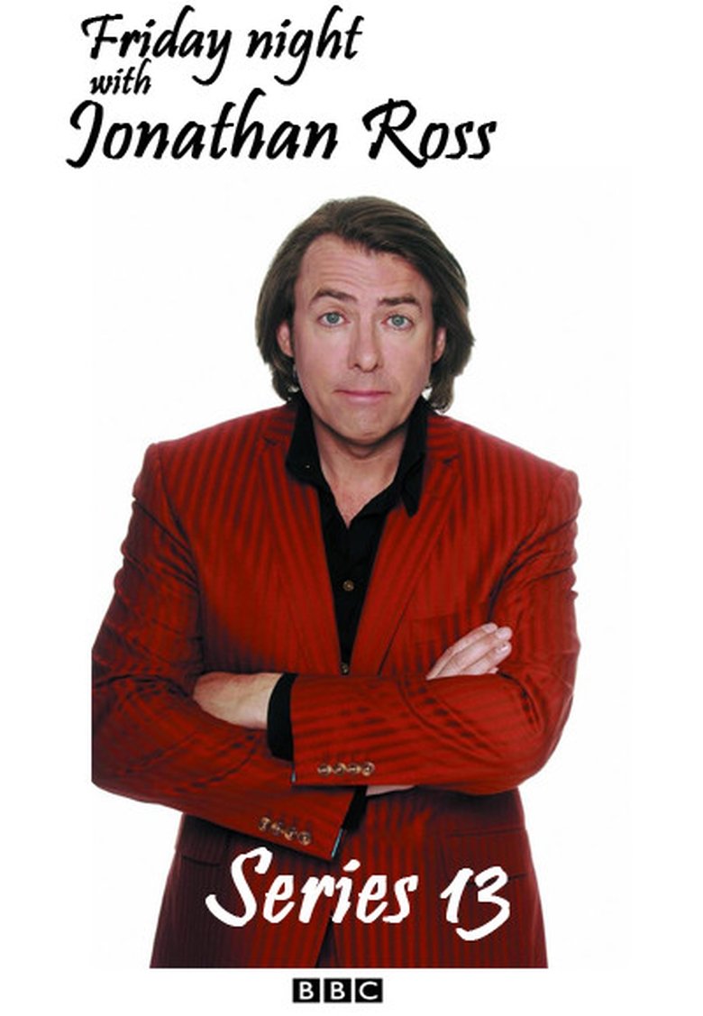 Episodes in Friday Night With Jonathan Ross - Season 13 - Season 13 Poster of Episodes in Friday Night With Jonathan Ross - Season 13 - Season 13