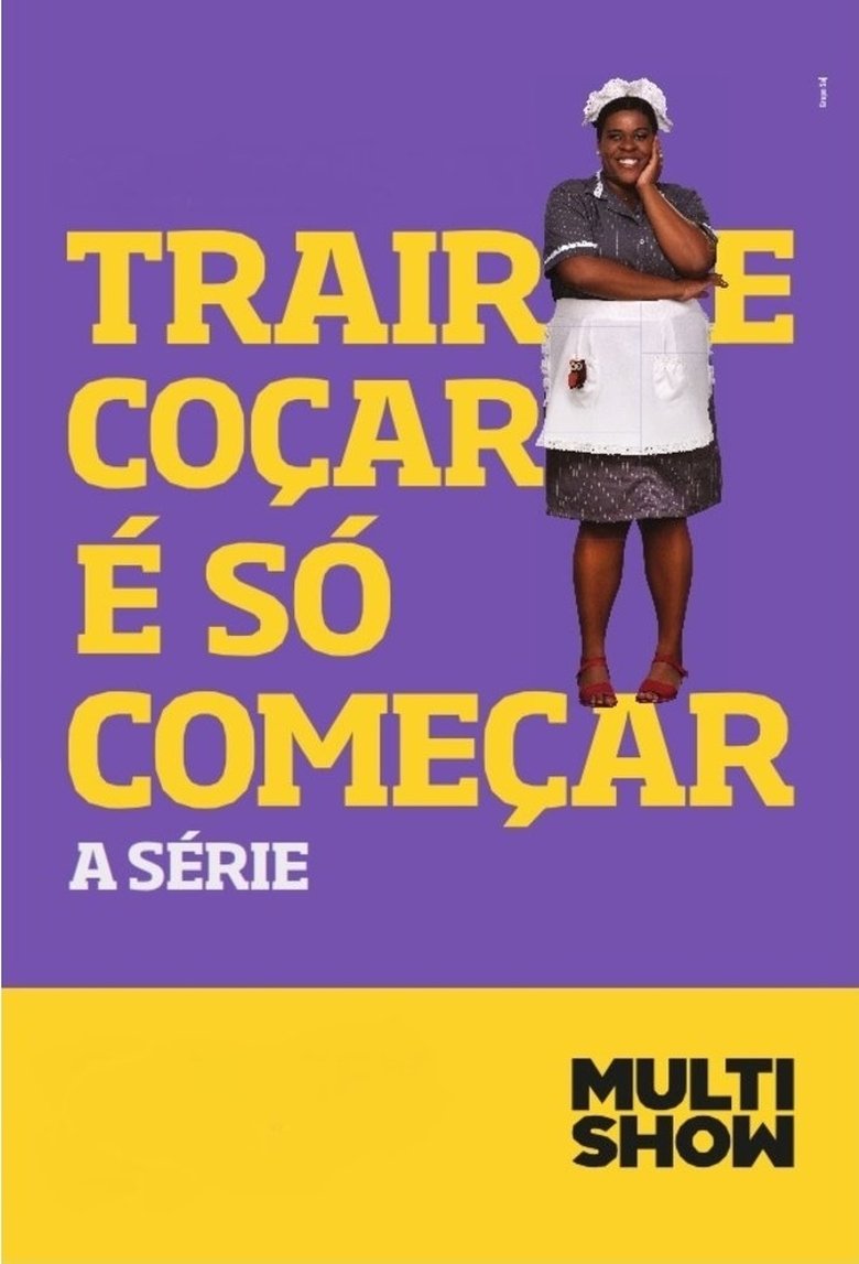 Episodes in Trair E Coçar é Só Começar - Season 1 - Season 1 Poster of Episodes in Trair E Coçar é Só Começar - Season 1 - Season 1