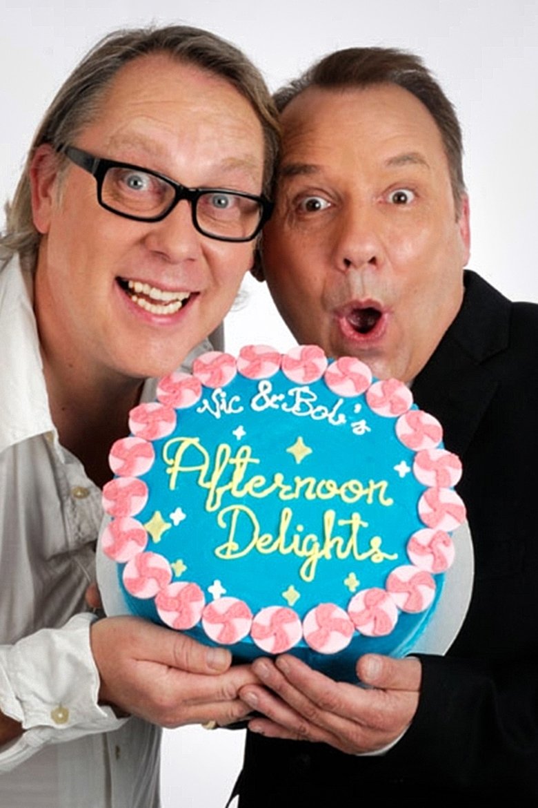 Vic and Bob's Afternoon Delights Poster of Vic and Bob's Afternoon Delights
