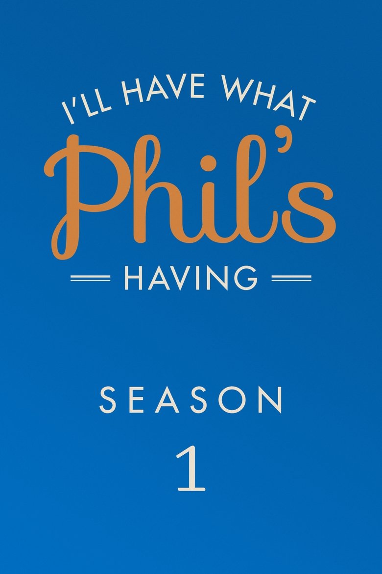 Episodes in I'll Have What Phil's Having - Season 1 - Season 1 Poster of Episodes in I'll Have What Phil's Having - Season 1 - Season 1