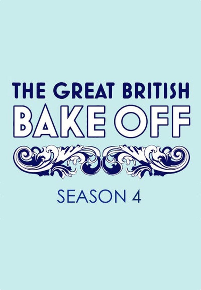Episodes in The Great British Bake Off - Series 4 - Series 4 Poster of Episodes in The Great British Bake Off - Series 4 - Series 4