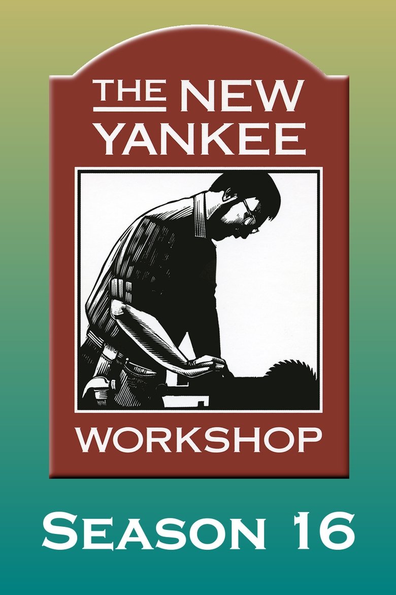 Episodes in The New Yankee Workshop - Season 16 - Season 16 Poster of Episodes in The New Yankee Workshop - Season 16 - Season 16