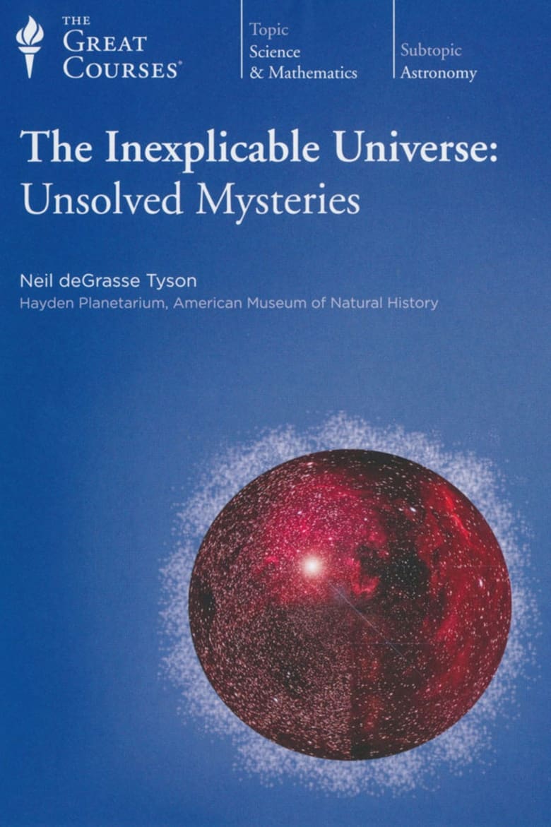 The Inexplicable Universe: Unsolved Mysteries Poster of The Inexplicable Universe: Unsolved Mysteries
