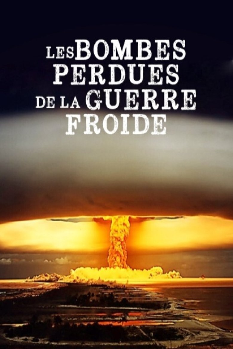 Les Bombes Perdues de la Guerre Froide Poster of Les Bombes Perdues de la Guerre Froide