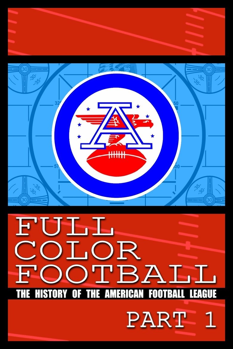 Episodes in Full Color Football The History Of The American Football League - Season 1 - Season 1 Poster of Episodes in Full Color Football The History Of The American Football League - Season 1 - Season 1
