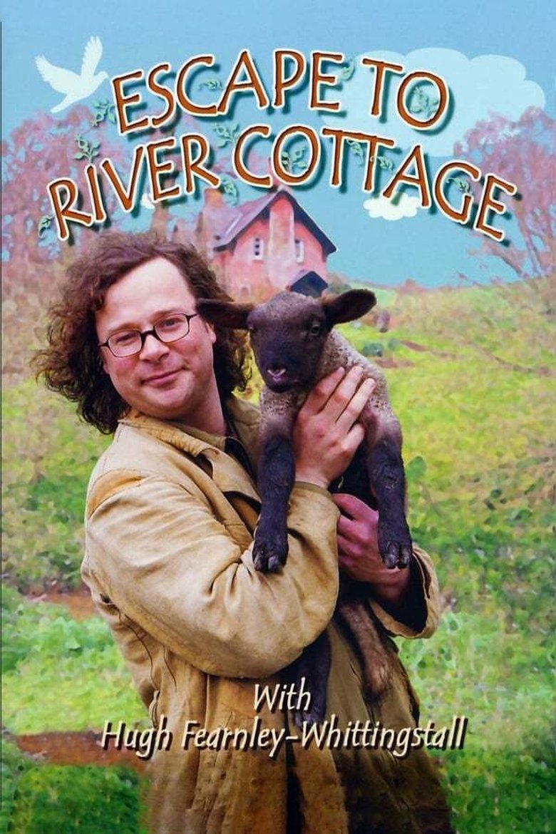 Episodes in River Cottage - Escape to River Cottage - Escape to River Cottage Poster of Episodes in River Cottage - Escape to River Cottage - Escape to River Cottage