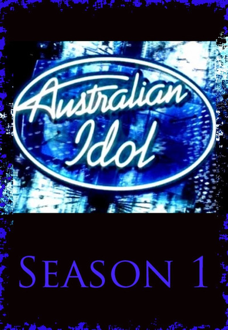 Episodes in Australian Idol - Season 1 - Season 1 Poster of Episodes in Australian Idol - Season 1 - Season 1