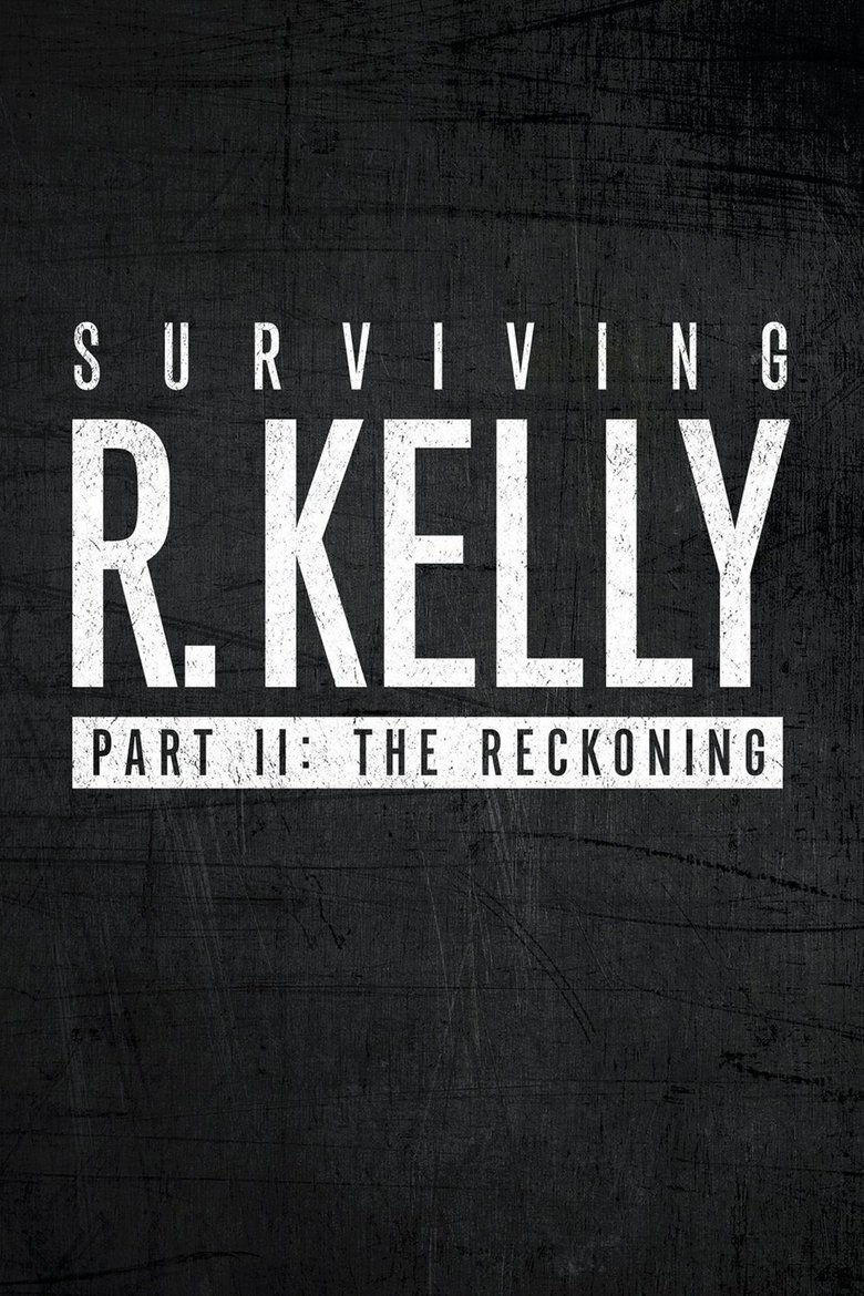 Episodes in Surviving R. Kelly - Part II: The Reckoning - Part II: The Reckoning Poster of Episodes in Surviving R. Kelly - Part II: The Reckoning - Part II: The Reckoning