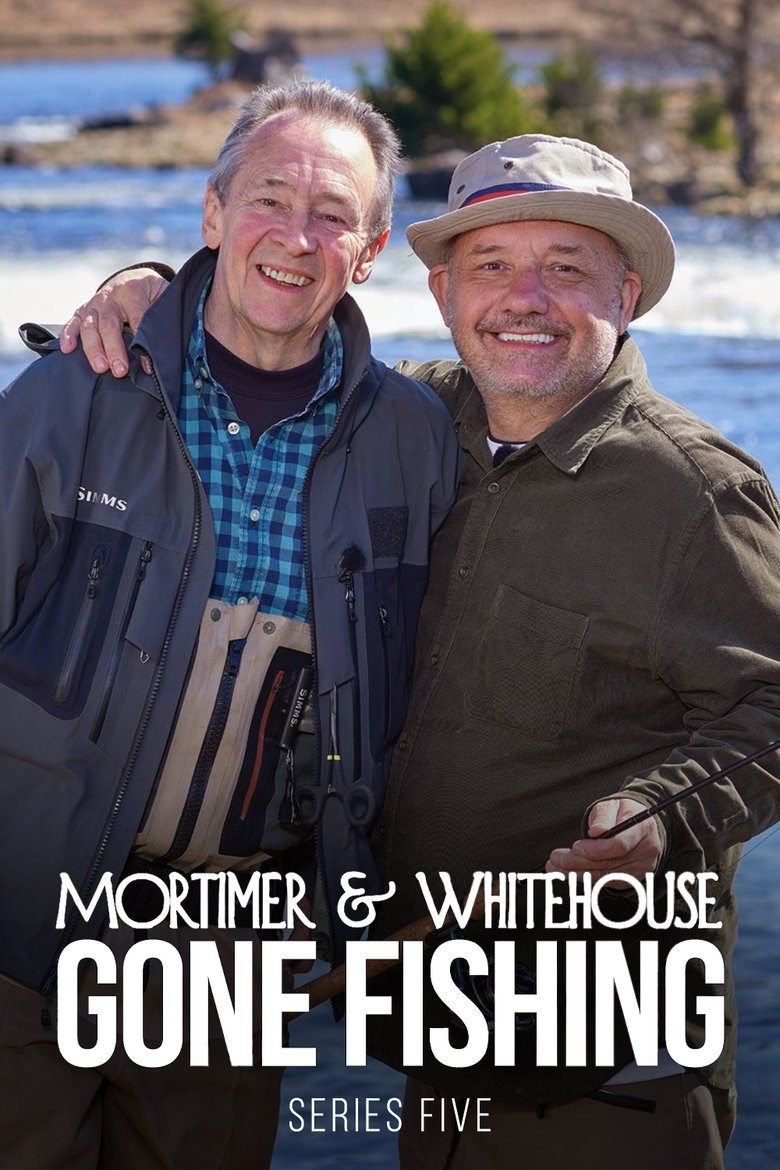 Episodes in Mortimer & Whitehouse Gone Fishing - Series 5 - Series 5 Poster of Episodes in Mortimer & Whitehouse Gone Fishing - Series 5 - Series 5