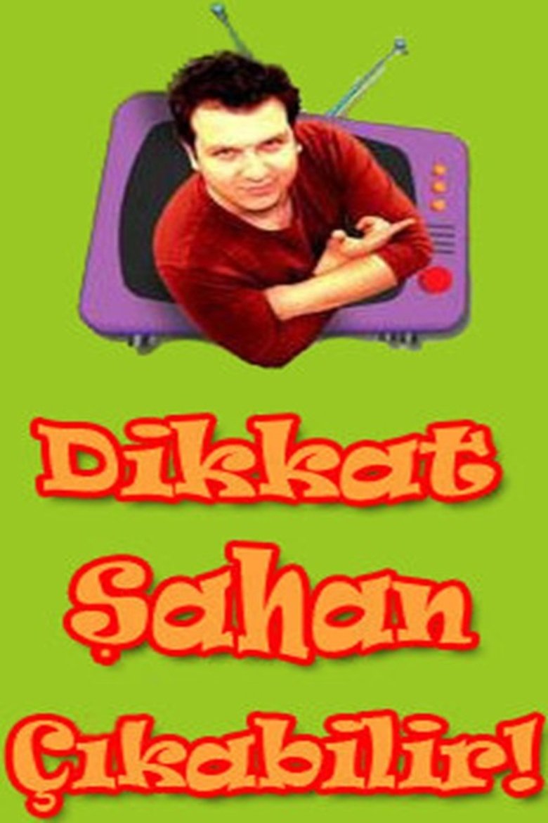 Dikkat Şahan Çıkabilir Poster of Dikkat Şahan Çıkabilir