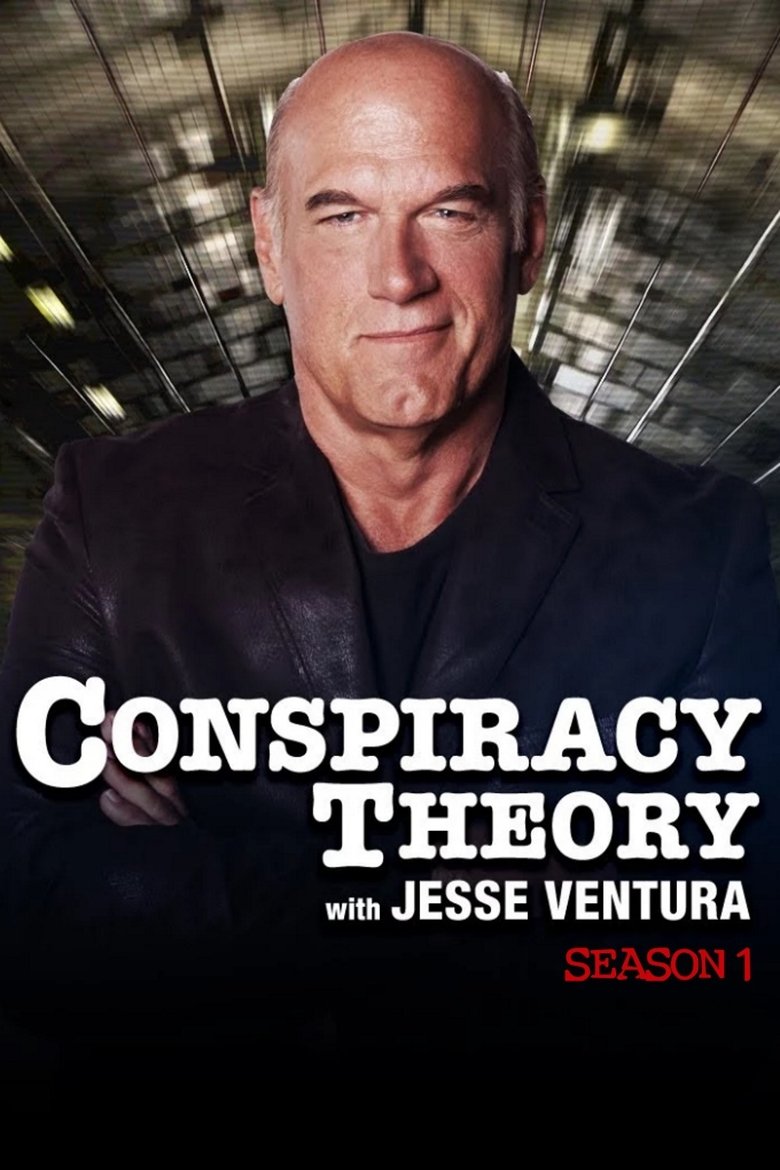 Episodes in Conspiracy Theory With Jesse Ventura - Season 1 - Season 1 Poster of Episodes in Conspiracy Theory With Jesse Ventura - Season 1 - Season 1