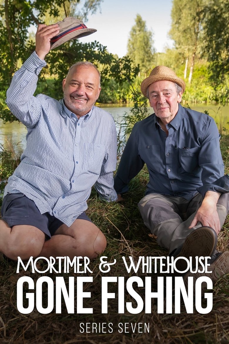 Episodes in Mortimer & Whitehouse Gone Fishing - Season 7 - Season 7 Poster of Episodes in Mortimer & Whitehouse Gone Fishing - Season 7 - Season 7