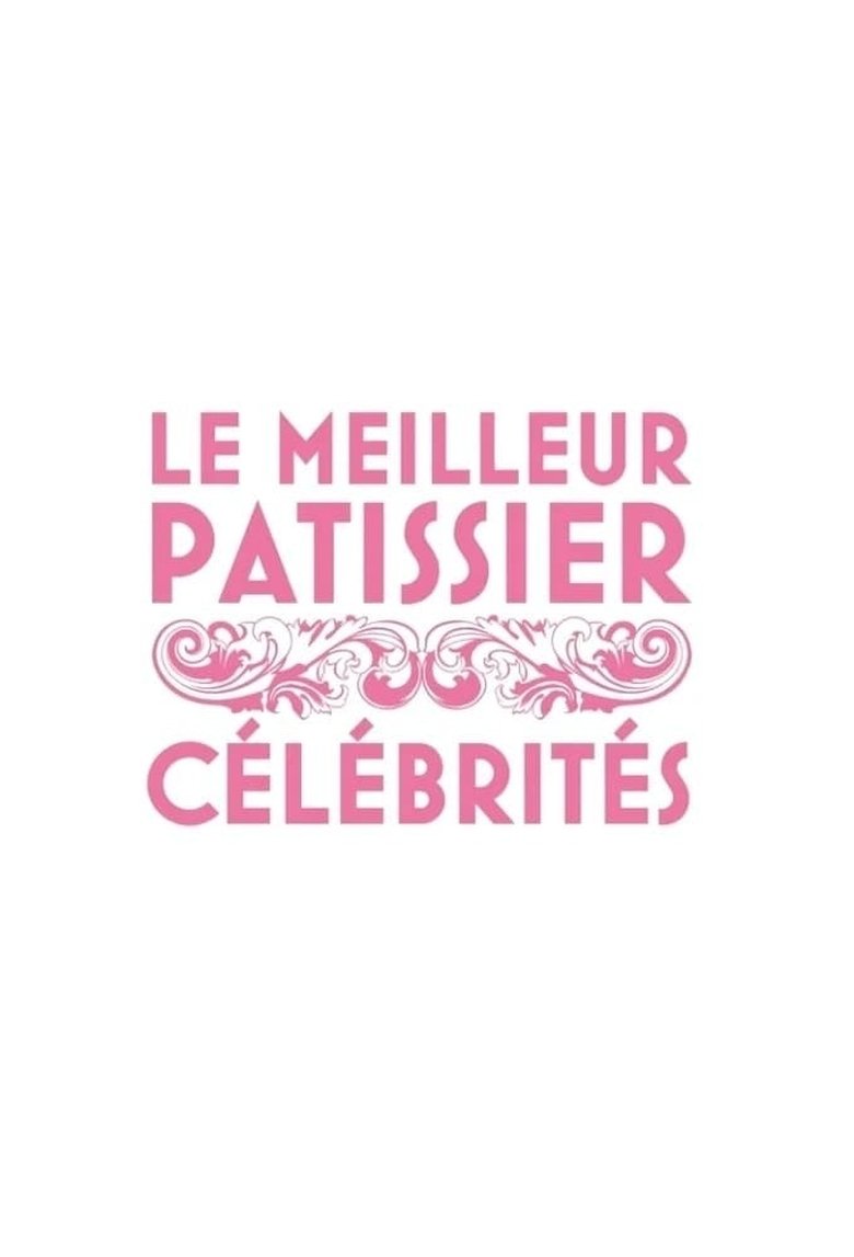 Episodes in Le Meilleur Pâtissier Célébrités - Season 2 - Season 2 Poster of Episodes in Le Meilleur Pâtissier Célébrités - Season 2 - Season 2