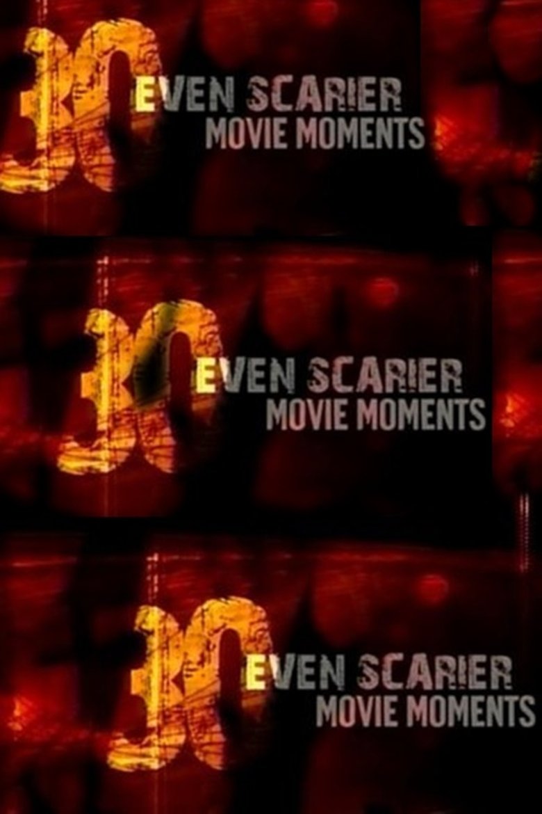 30 Even Scarier Movie Moments Poster of 30 Even Scarier Movie Moments