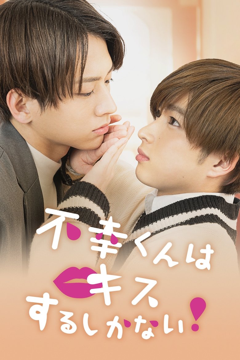 Episodes in Mr. Unlucky Has No Choice But To Kiss! - Season 1 - Season 1 Poster of Episodes in Mr. Unlucky Has No Choice But To Kiss! - Season 1 - Season 1