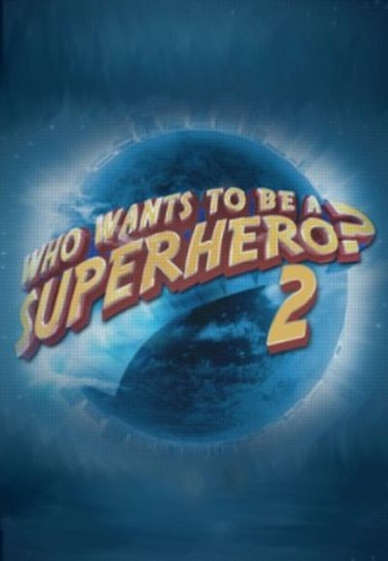 Episodes in Who Wants To Be A Superhero? - Season 2 - Season 2 Poster of Episodes in Who Wants To Be A Superhero? - Season 2 - Season 2