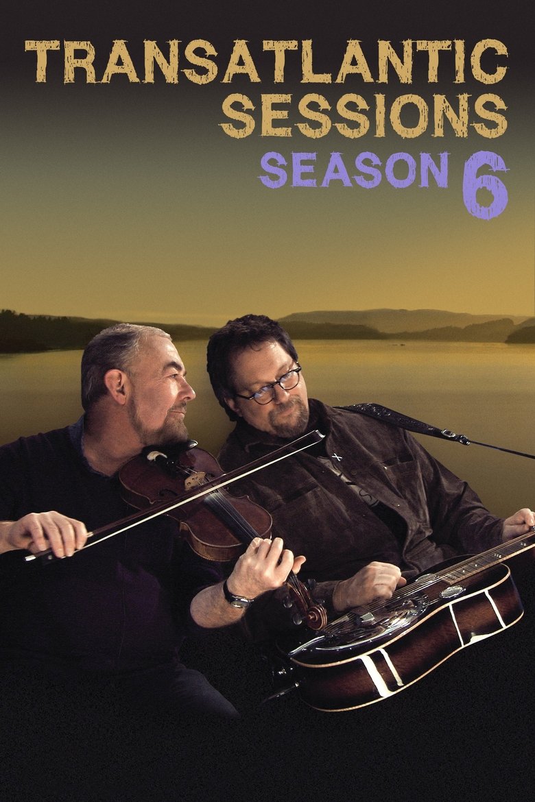 Episodes in Transatlantic Sessions - Series 6 - Series 6 Poster of Episodes in Transatlantic Sessions - Series 6 - Series 6
