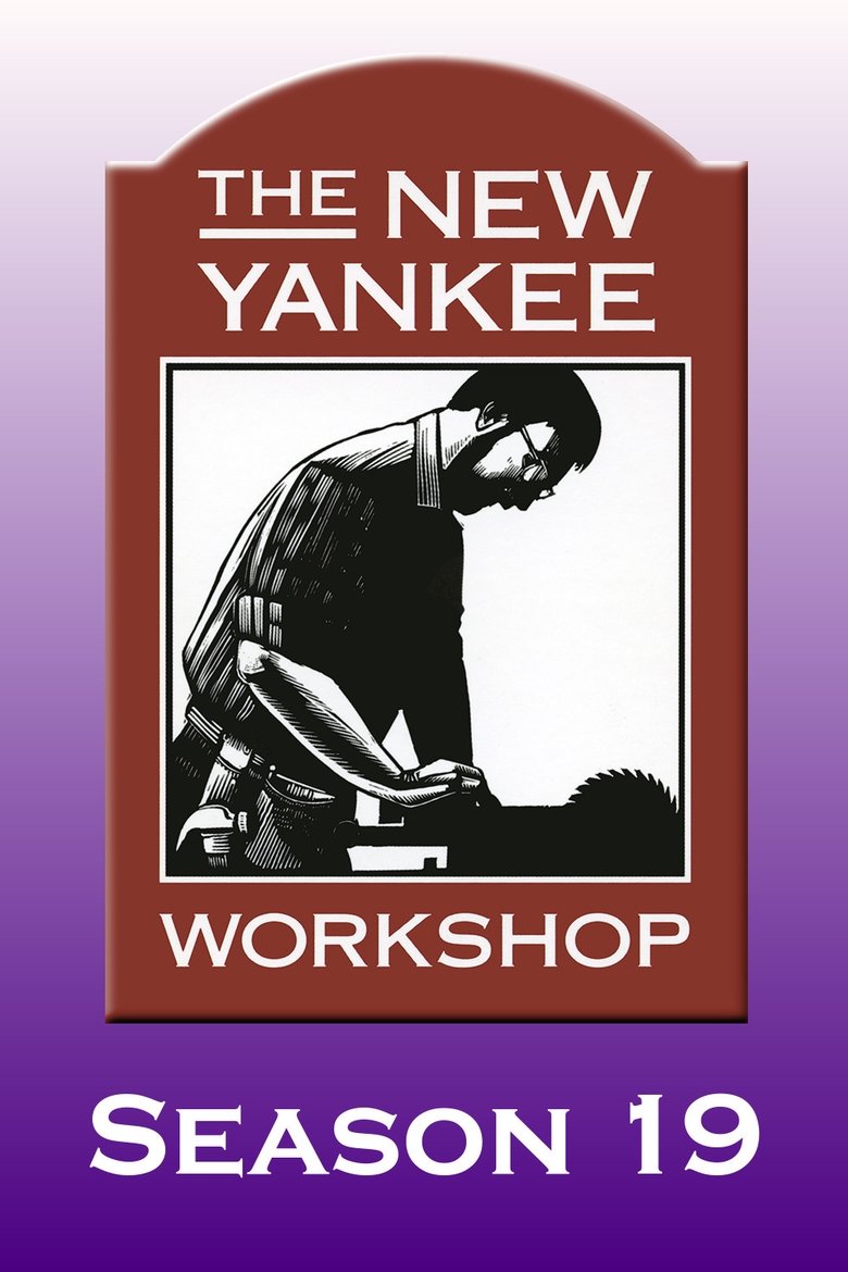 Episodes in The New Yankee Workshop - Season 19 - Season 19 Poster of Episodes in The New Yankee Workshop - Season 19 - Season 19
