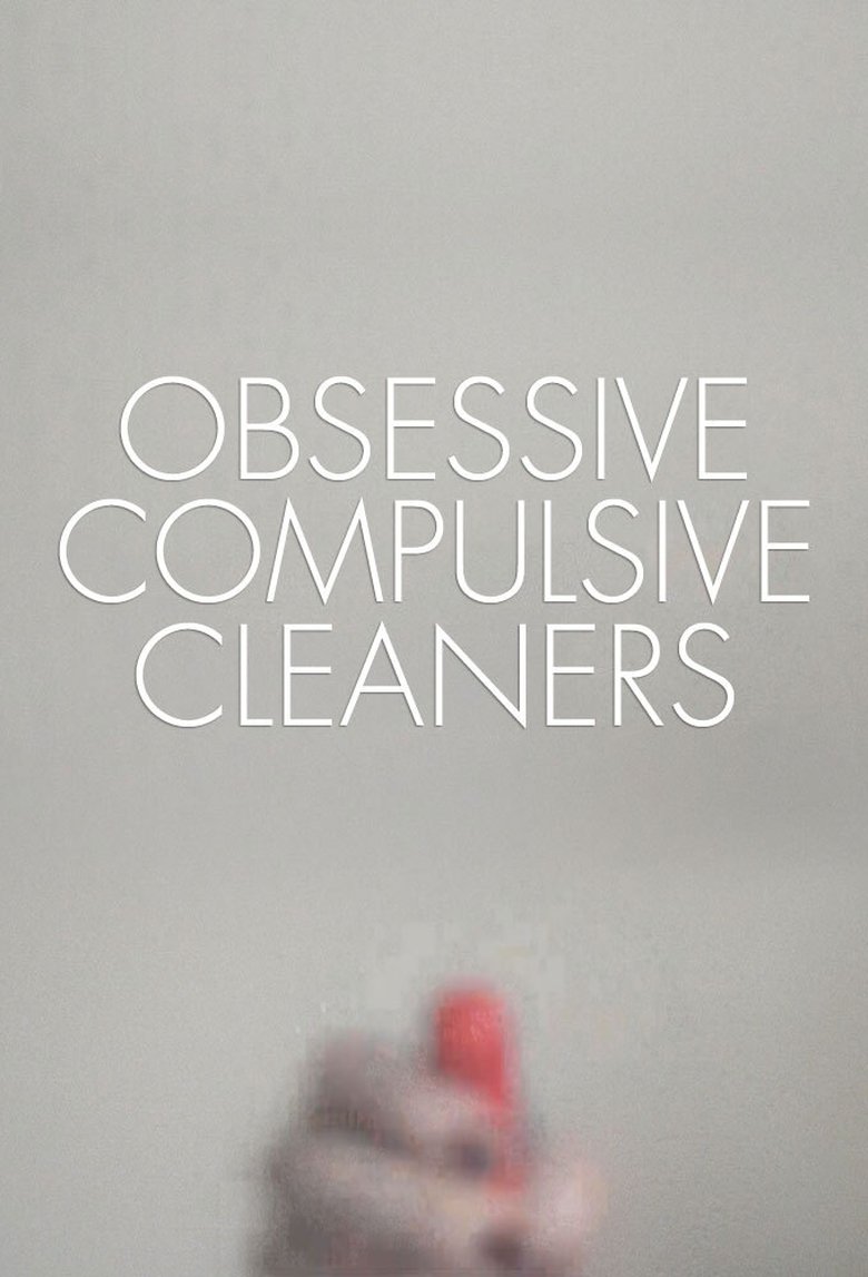 Obsessive Compulsive Cleaners Poster of Obsessive Compulsive Cleaners