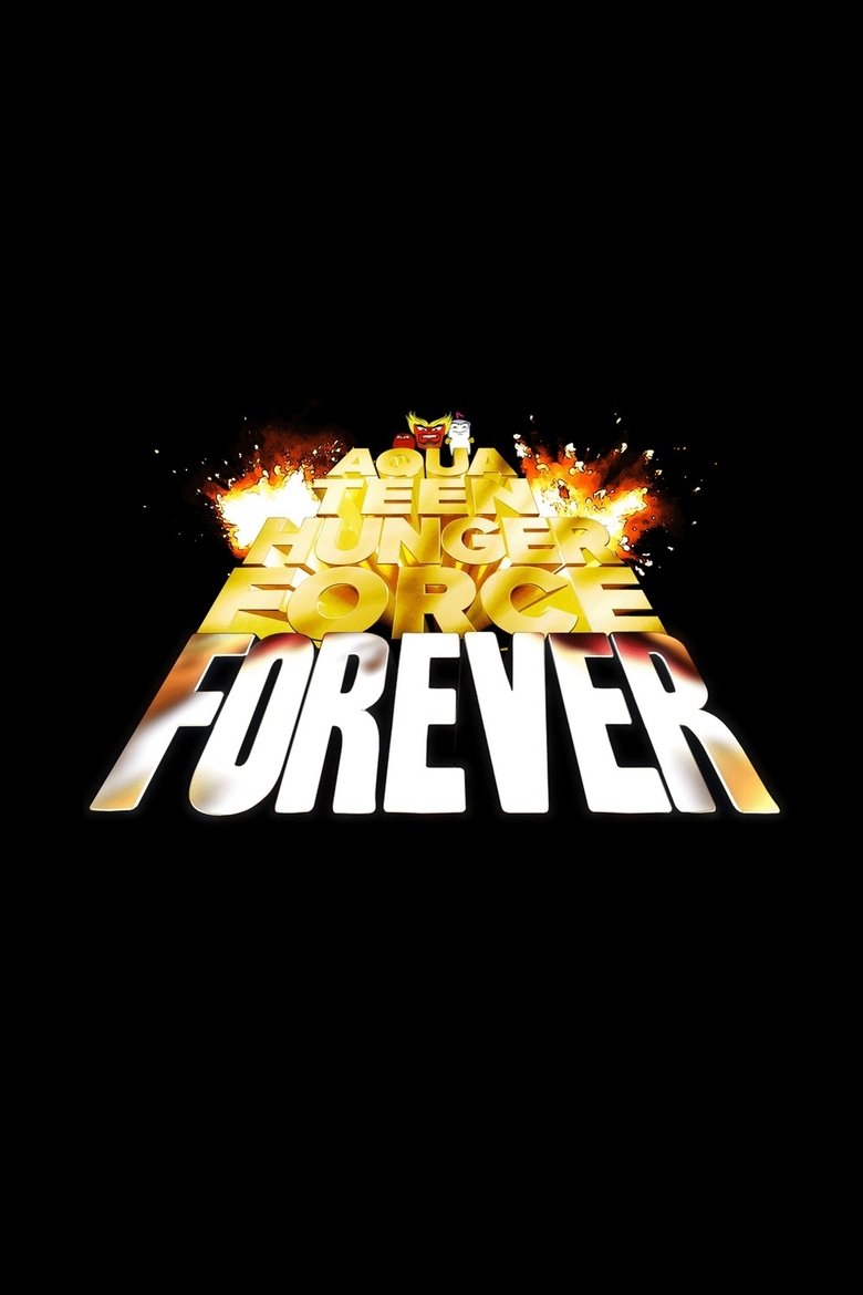 Episodes in Aqua Teen Hunger Force - Aqua Teen Hunger Force Forever - Aqua Teen Hunger Force Forever Poster of Episodes in Aqua Teen Hunger Force - Aqua Teen Hunger Force Forever - Aqua Teen Hunger Force Forever