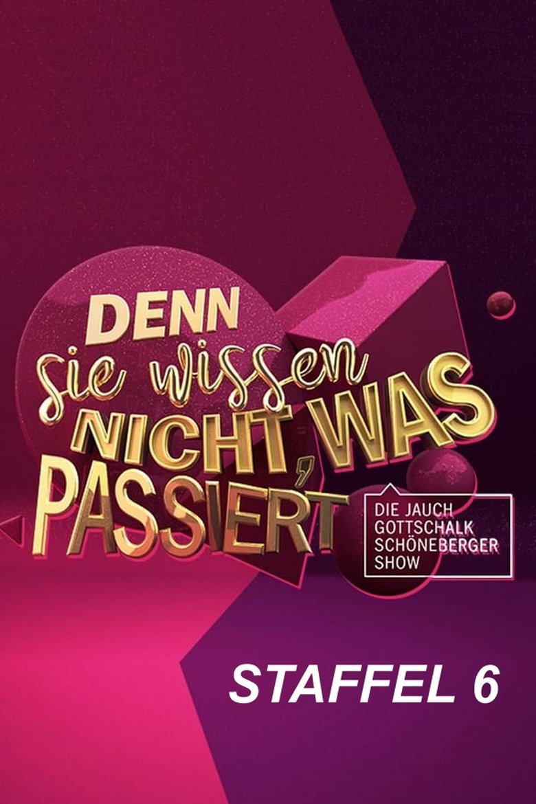 Episodes in Denn Sie Wissen Nicht, Was Passiert Die Jauch Gottschalk Schöneberger Show - Season 6 - Season 6 Poster of Episodes in Denn Sie Wissen Nicht, Was Passiert Die Jauch Gottschalk Schöneberger Show - Season 6 - Season 6