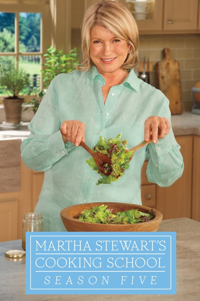 Episodes in Martha Stewart's Cooking School - Season 5 - Season 5 Poster of Episodes in Martha Stewart's Cooking School - Season 5 - Season 5