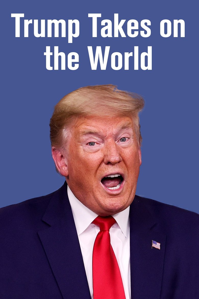 Episodes in Trump Takes On The World - Season 1 - Season 1 Poster of Episodes in Trump Takes On The World - Season 1 - Season 1