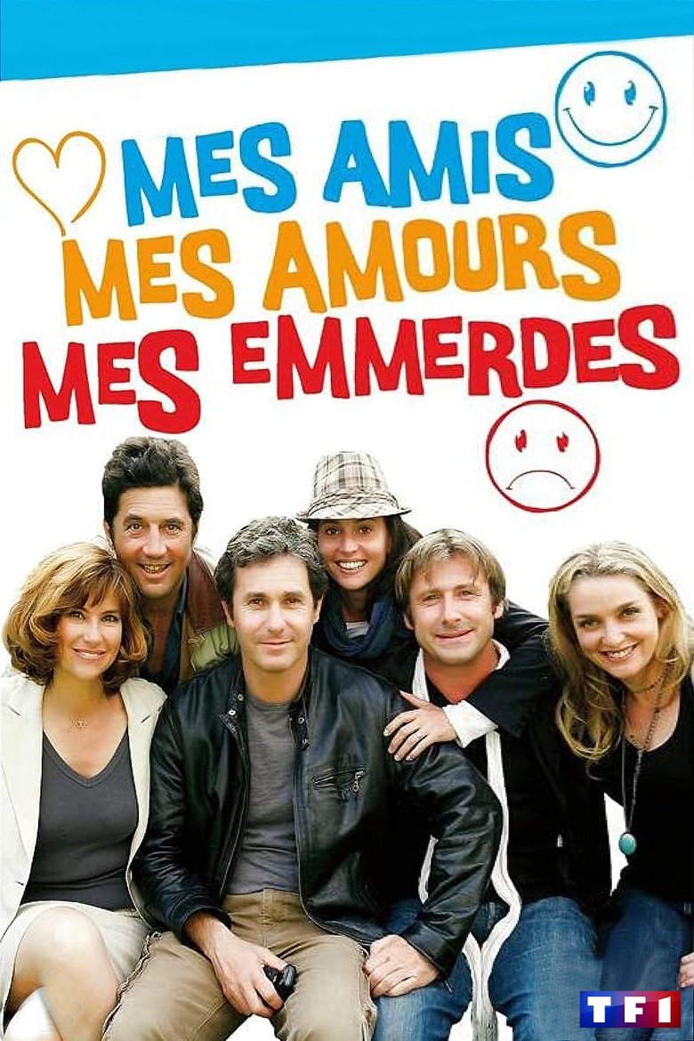 Mes amis, mes amours, mes emmerdes... Poster of Mes amis, mes amours, mes emmerdes...
