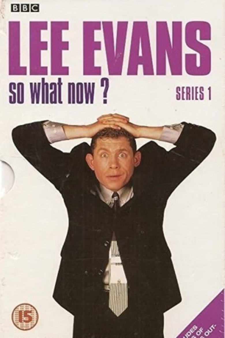 Lee Evans: So What Now? Poster of Lee Evans: So What Now?