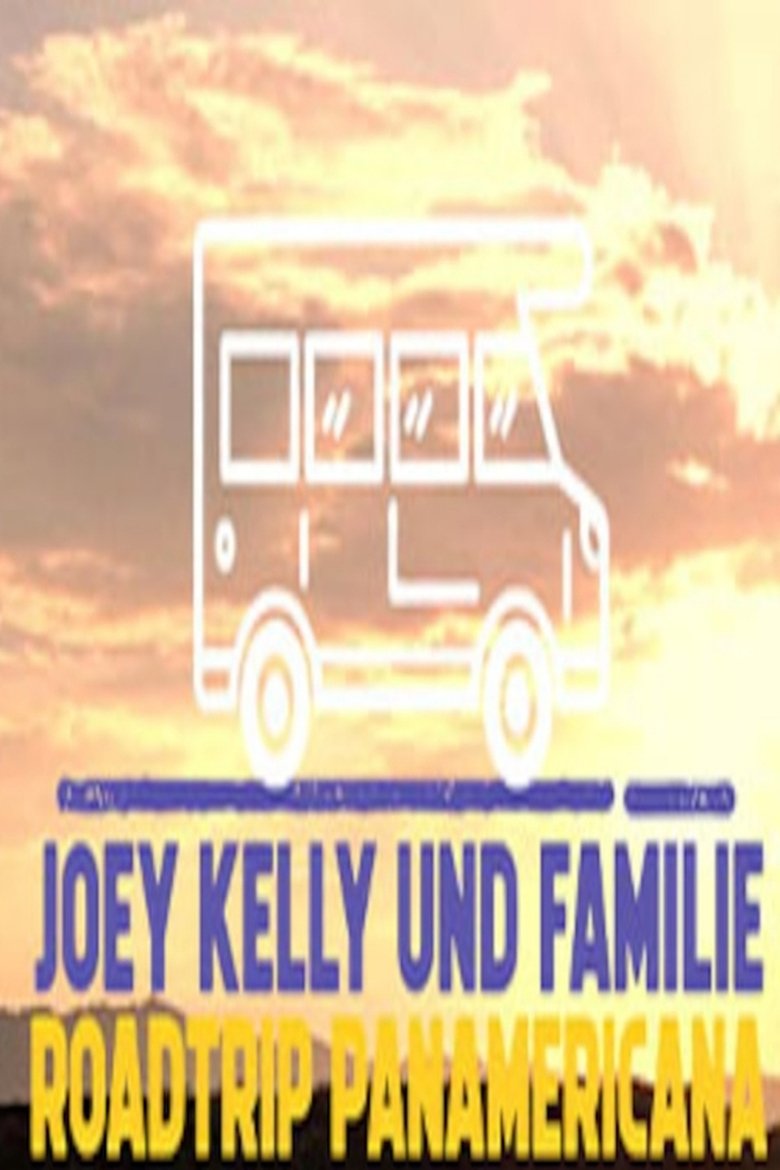 Joey Kelly und Familie: Roadtrip Panamericana Poster of Joey Kelly und Familie: Roadtrip Panamericana