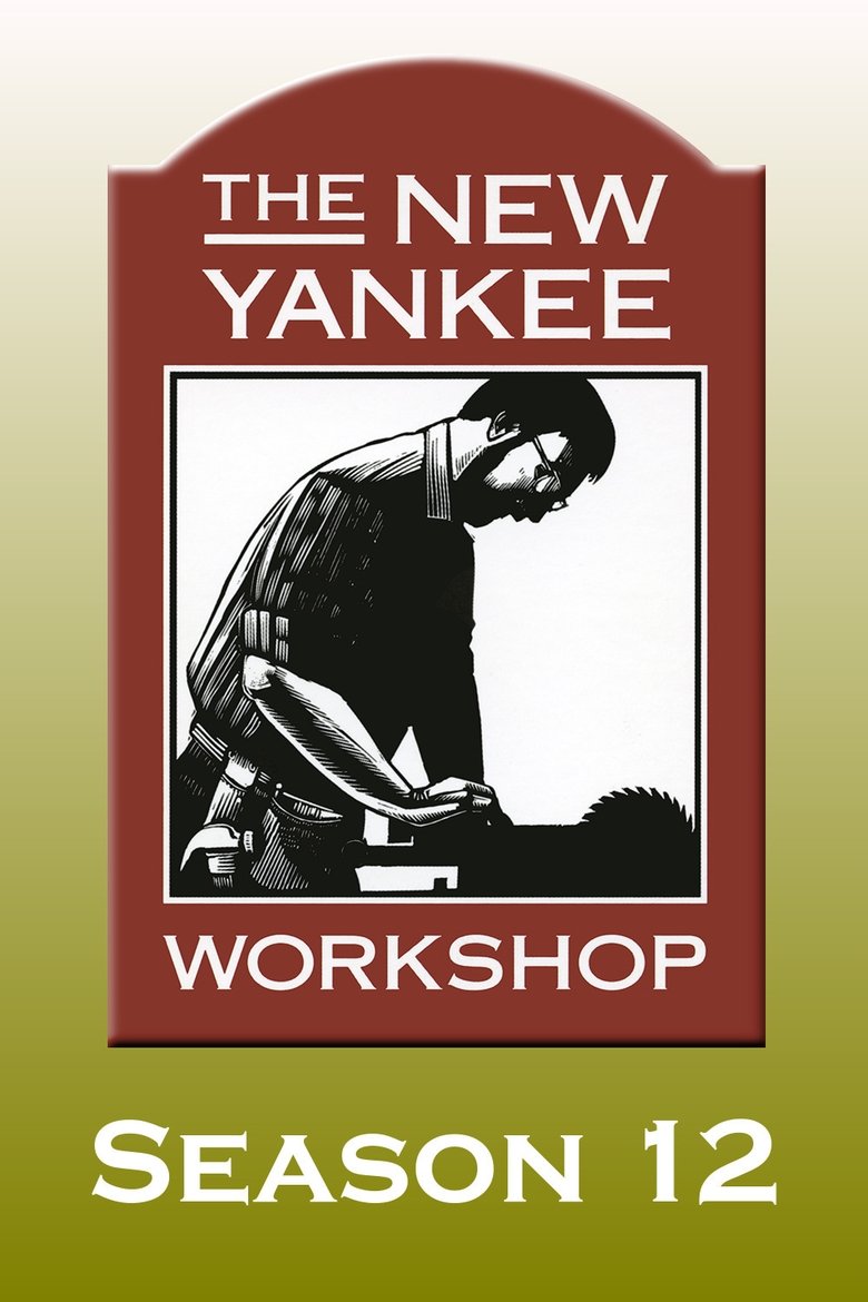 Episodes in The New Yankee Workshop - Season 12 - Season 12 Poster of Episodes in The New Yankee Workshop - Season 12 - Season 12