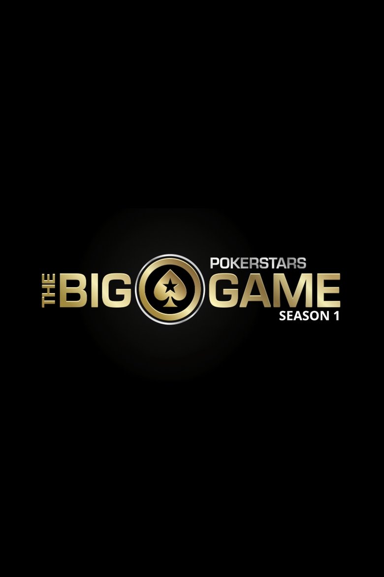 Episodes in The PokerStars.net Big Game - Season 1 - Season 1 Poster of Episodes in The PokerStars.net Big Game - Season 1 - Season 1