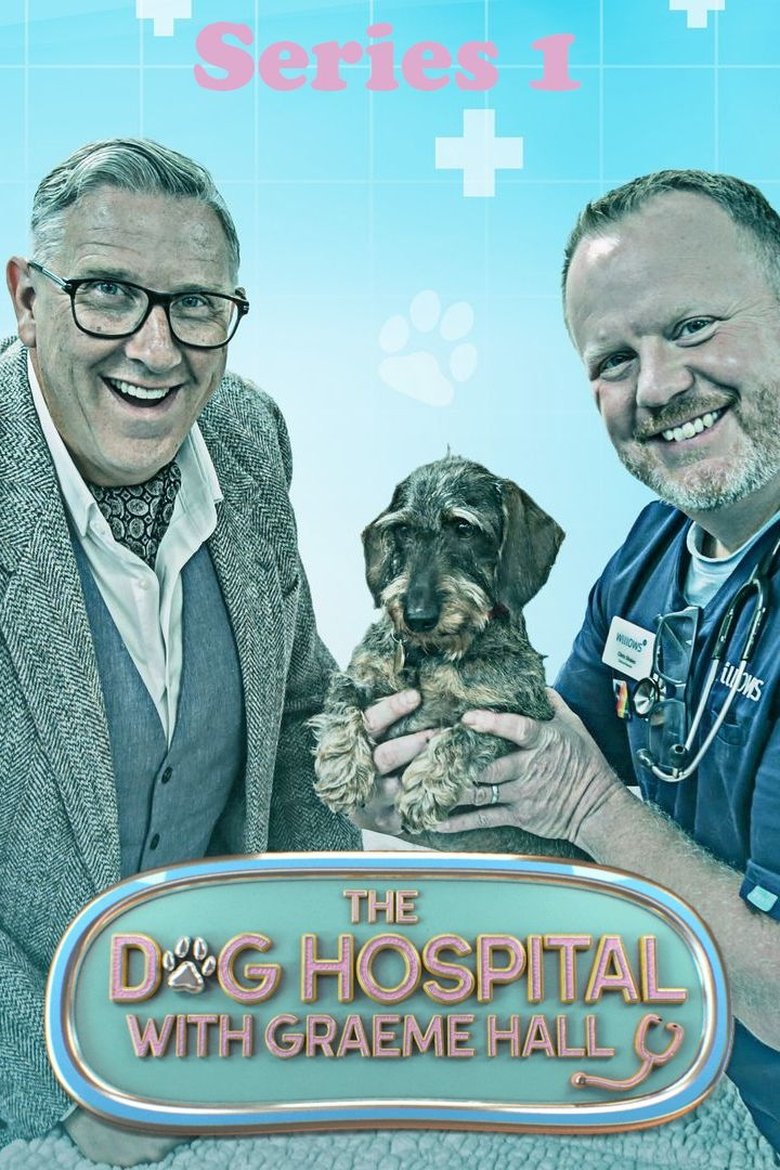 Episodes in The Dog Hospital With Graeme Hall - Series 1 - Series 1 Poster of Episodes in The Dog Hospital With Graeme Hall - Series 1 - Series 1