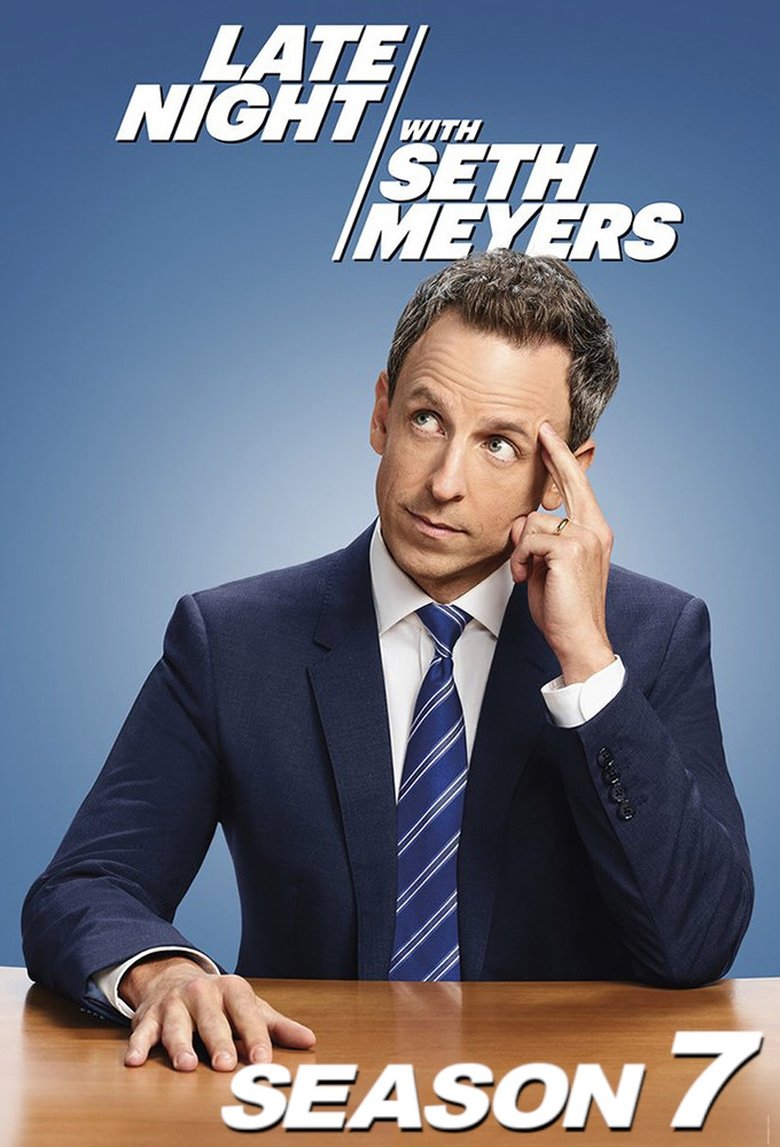 Episodes in Late Night With Seth Meyers - Season 7 - Season 7 Poster of Episodes in Late Night With Seth Meyers - Season 7 - Season 7