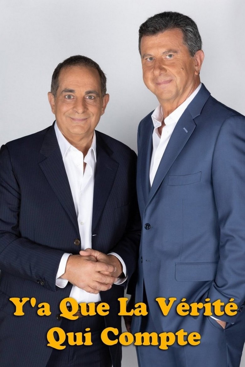 Episodes in Y'a Que La Vérité Qui Compte - Season 1 - Season 1 Poster of Episodes in Y'a Que La Vérité Qui Compte - Season 1 - Season 1