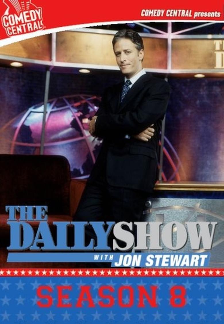 Episodes in The Daily Show - Season 8 - Season 8 Poster of Episodes in The Daily Show - Season 8 - Season 8