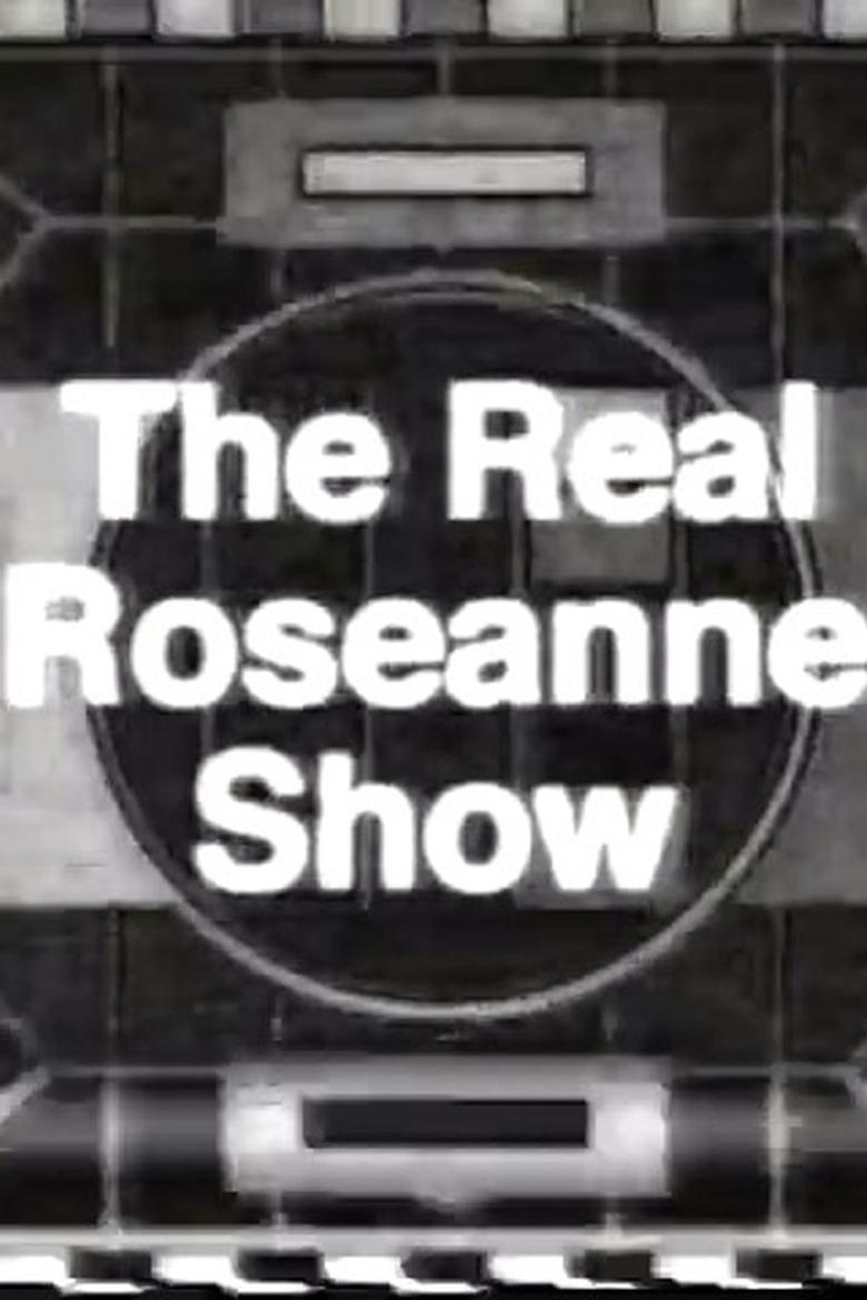 The Real Roseanne Show Poster of The Real Roseanne Show