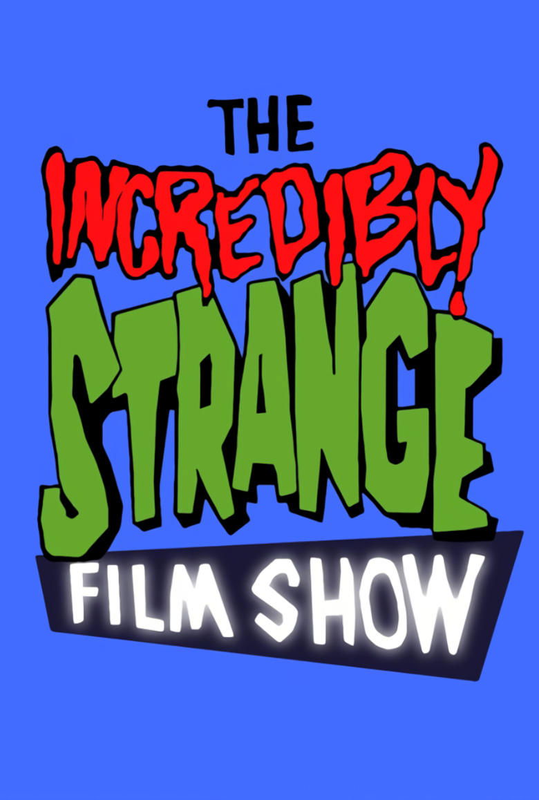 The Incredibly Strange Film Show Poster of The Incredibly Strange Film Show