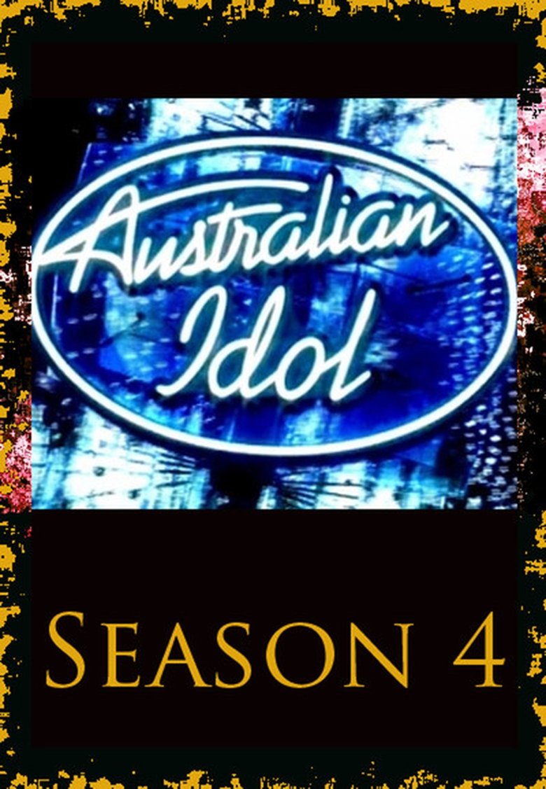 Episodes in Australian Idol - Season 4 - Season 4 Poster of Episodes in Australian Idol - Season 4 - Season 4