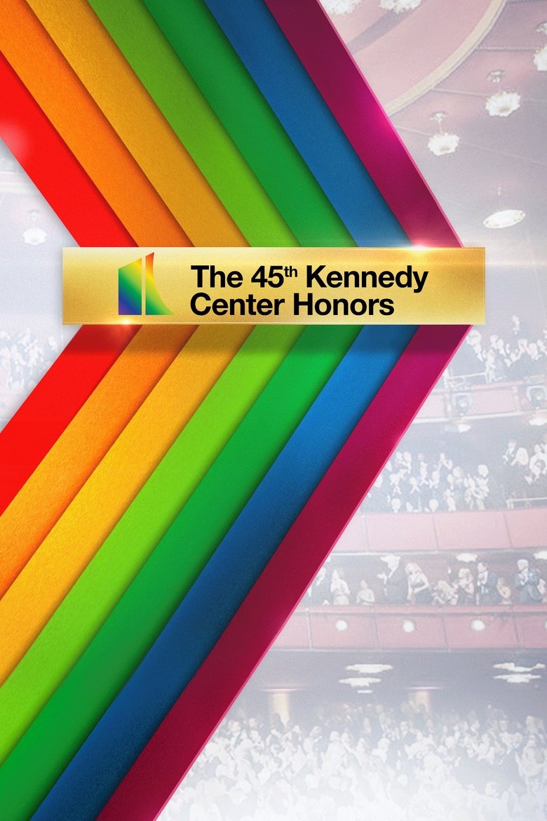 Episodes in The Kennedy Center Honors - Season 45 - Season 45 Poster of Episodes in The Kennedy Center Honors - Season 45 - Season 45