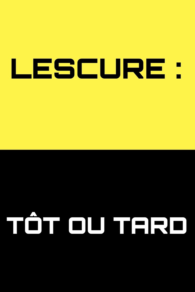 Lescure : Tôt ou tard Poster of Lescure : Tôt ou tard