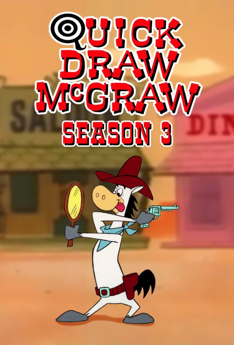 Episodes in Quick Draw McGraw - Season 3 - Season 3 Poster of Episodes in Quick Draw McGraw - Season 3 - Season 3