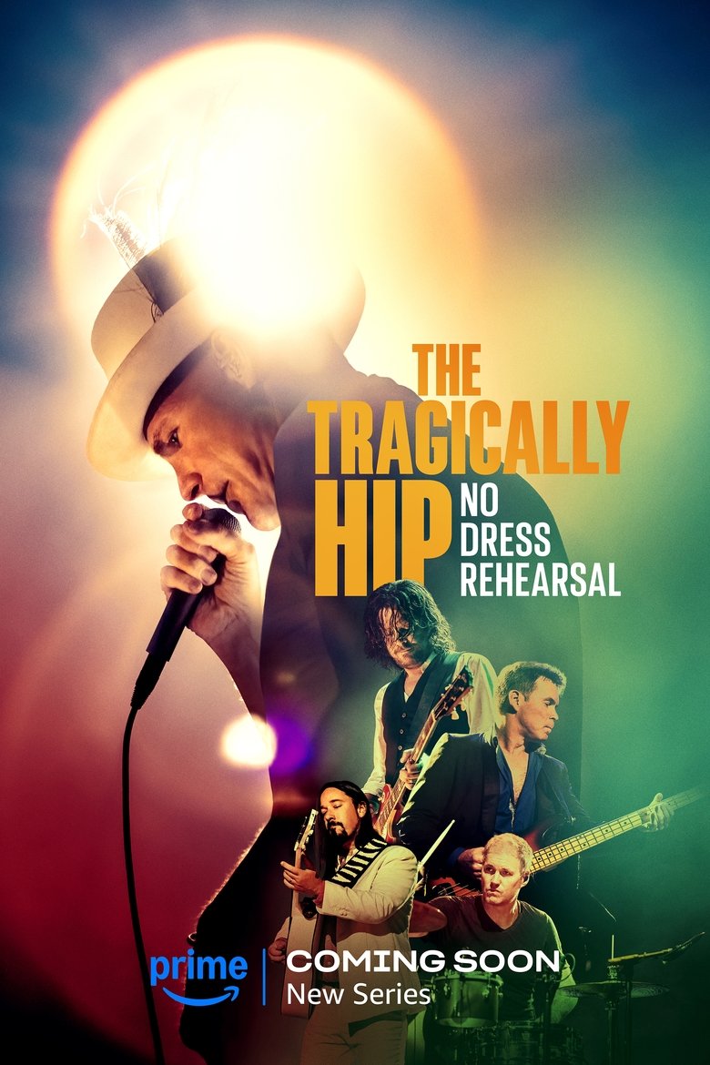 Episodes in The Tragically Hip No Dress Rehearsal - Miniseries - Miniseries Poster of Episodes in The Tragically Hip No Dress Rehearsal - Miniseries - Miniseries
